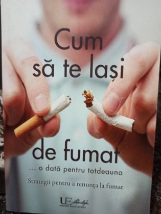 Cum sa te lasi de fumat... o data pentru totdeauna