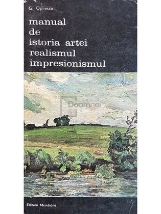 Manual de istoria artei. Realismul, impresionismul