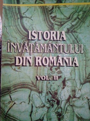 Istoria invatamantului din Romania, vol. II