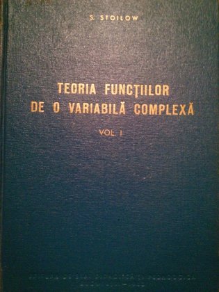 Teoria functiilor de o variabila complexa, vol. I