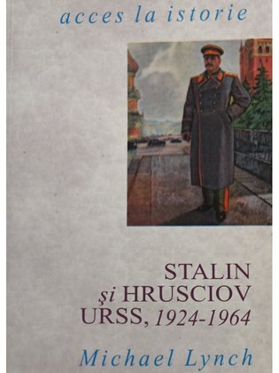 Stalin si Hrusciov: URSS, 1924-1964