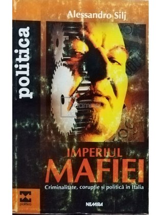 Imperiul Mafiei. Criminalitate, corupție și politică în Italia
