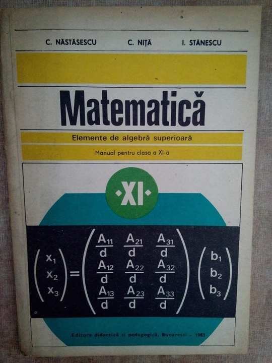 Matematica, elemente de algebra superioara, manual clasa a XIa