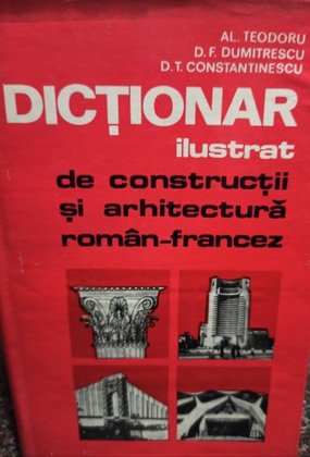 Dictionar ilustrat de constructii si arhitectura roman - francez
