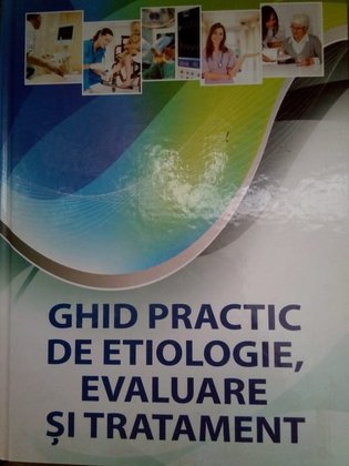 Ghid practic de etiologie, evaluare si tratament