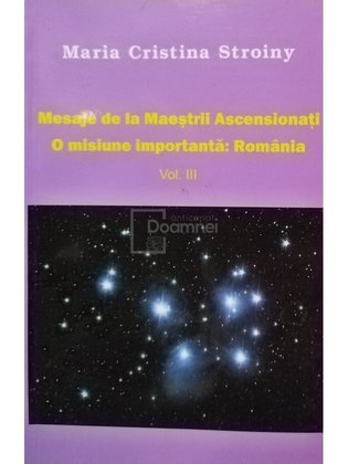 Mesaje de la Maestrii Ascensionati - O misiune importanta: Romania, vol. III