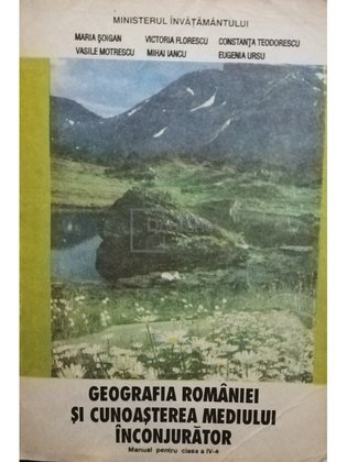 Geografia Romaniei si cunoasterea mediului inconjurator - Manual pentru clasa a IV-a