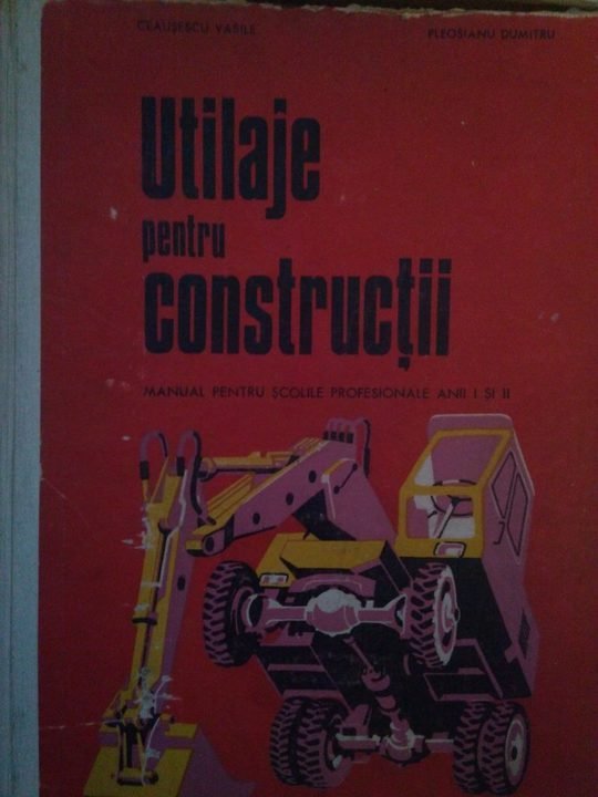 Utilaje pentru constructii, manual pentru scolile profesionale anii I si II
