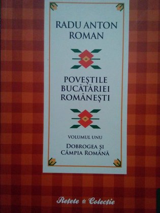 Povestile bucatariei romanesti, vol. 1