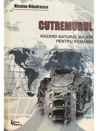 Cutremurul. Hazard natural major pentru România