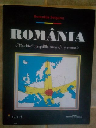 Romania. Atlas istoric, geopolitic, etnografic si economic