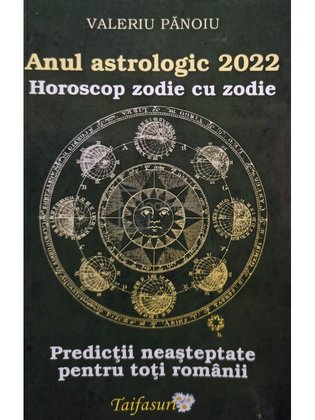 Anul astrologic 2022. Horoscop zodie cu zodie