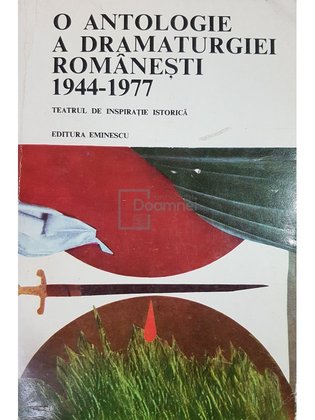 O antologie a dramaturgiei romanesti 1944-1977. Teatrul de inspiratie istorica