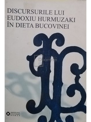 Discursurile lui Eudoxiu Hurmuzaki in dieta Bucovinei