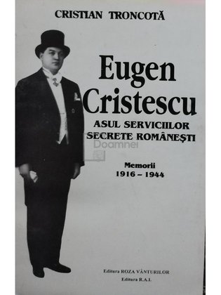 Eugen Cristescu, asul serviciilor secrete romanesti