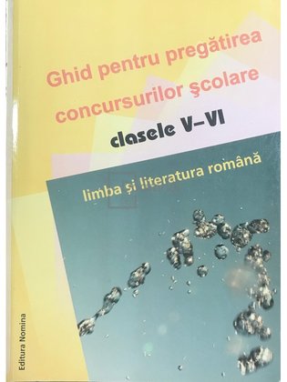 Ghid pentru pregătirea concursurilor școlare, clasele V - VI. Limba și literatura română