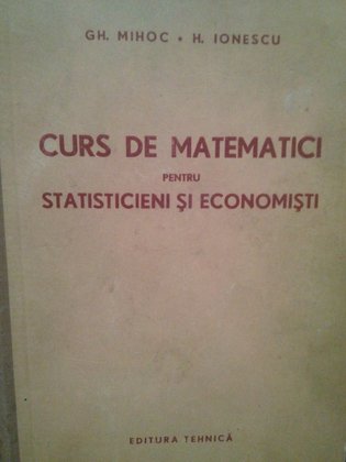 Curs de matematici pentru statisticieni si economisti