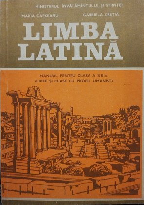 Limba latina. Manual pentru clasa a XII-a (licee si clase cu profil umanist)