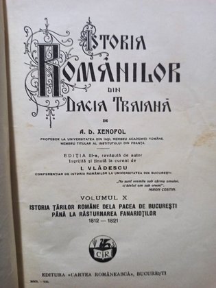 Istoria romanilor din Dacia Traiana, vol. X, editia a IIIa
