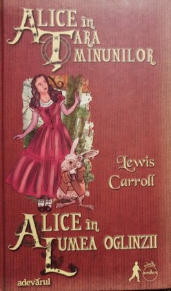 Alice in Tara Minunilor - Alice in Lumea Oglinzii