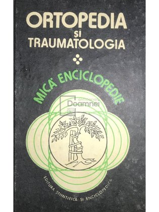 Ortopedia și traumatologia - Mică enciclopedie
