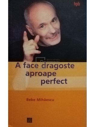 A face dragoste aproape perfect