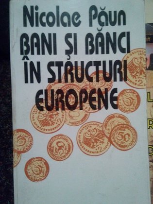 Bani si banci in structuri europene