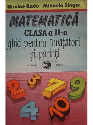 Matematica clasa a II-a. Ghid pentru invatatori si parinti
