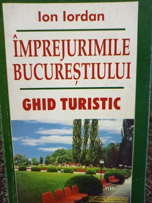 Imprejurimile Bucurestiului - Ghid turistic