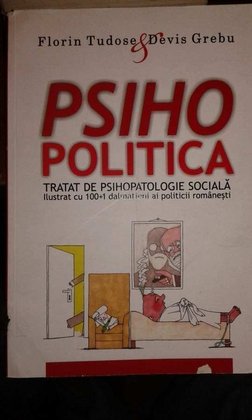 Psihopolitica. Tratat de psihopatologie socială