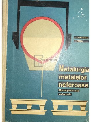 Metalurgia metalelor neferoase. Manual pentru școli profesionale