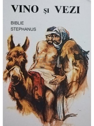 Vino si vezi. Biblie Stephanus