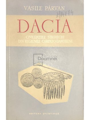 Dacia. Civilizațiile străvechi din regiunile carpato-danubiene