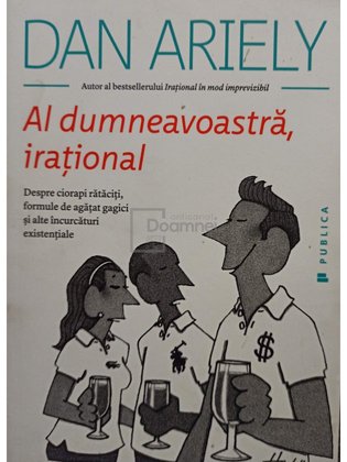 Dan Ariely - Al dumneavoastra, irational