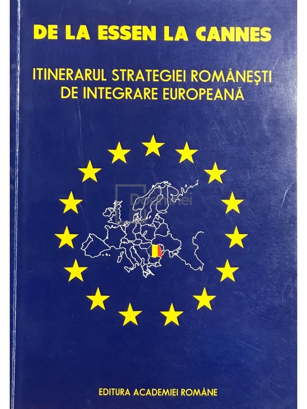 De la Essen la Cannes. Itinerarul strategiei românești de integrare europeană
