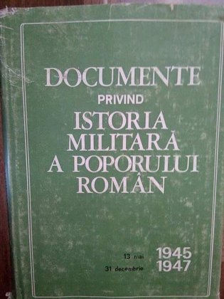 Documente privind istoria militara a poporului Roman 19451947