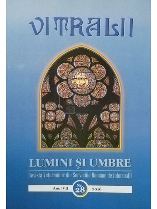 Vitralii - Lumini si umbre, anul VII, nr. 28, 2016