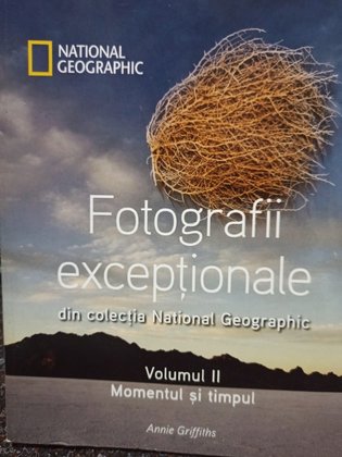 Fotografii exceptionale din colectia National Geographic, vol. 2