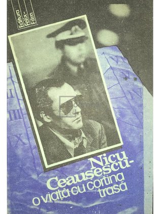 Nicu Ceaușescu. O viață cu cortina trasă