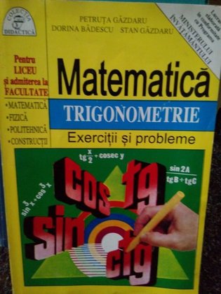Matematica trigonometrie. Exercitii si probleme