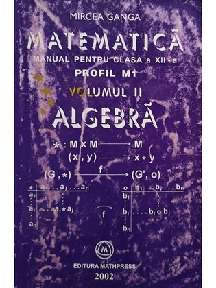 Matematica. Manual pentru clasa a XII-a, profil M1, vol. II - Algebra