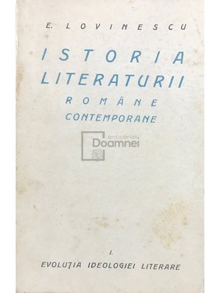 Istoria literaturii române contemporane, vol. 1