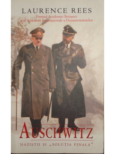 Auschwitz - Nazistii si "solutia finala"