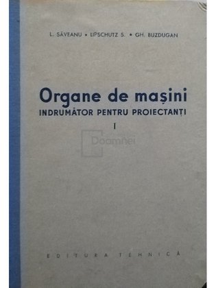 Organe de masini - Indrumator pentru proiectanti, vol. 1