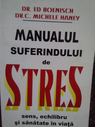 Manualul suferindului de stres, sens, echilibru si sanatate in viata
