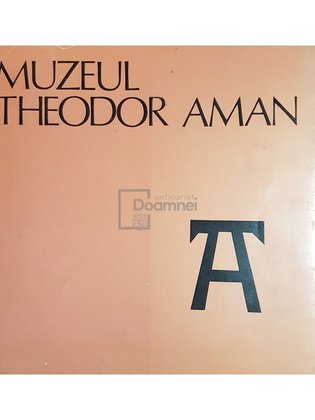 Muzeul Theodor Aman 1831 - 1981