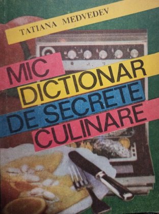 Mic dictionar de secrete culinare