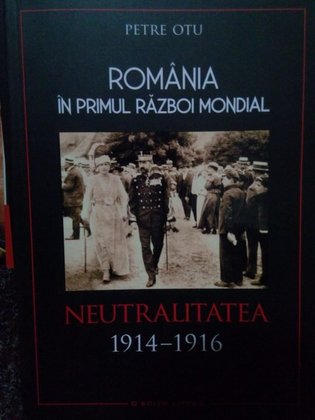 Romania in primul razboi mondial. Neutralitatea 19141916