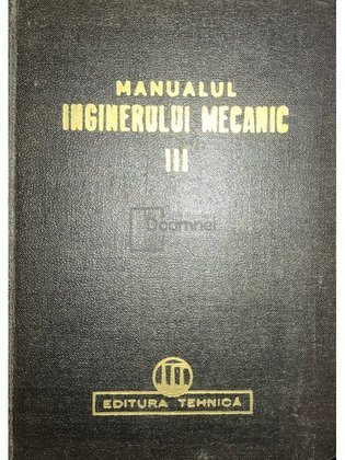 Manualul inginerului mecanic, vol. 3