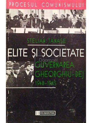 Elite si societate. Guvernarea GheorghiuDej 1948-1965